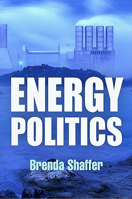 Energy Politics - Shaffer, Brenda