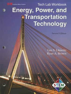 Energy, Power, and Transportation Technology Tech Lab Workbook - Litowitz, Len S, and Brown, Ryan A