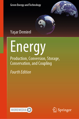 Energy: Production, Conversion, Storage, Conservation, and Coupling - Demirel, Yasar