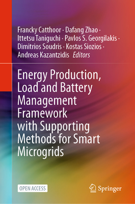 Energy Production, Load and Battery Management Framework with Supporting Methods for Smart Microgrids - Catthoor, Francky (Editor), and Taniguchi, Ittetsu (Editor), and Georgilakis, Pavlos S. (Editor)