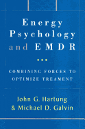 Energy Psychology and EMDR: Combining Forces to Optimize Treatment