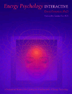 Energy Psychology Interactive: Rapid Interventions for Lasting Change