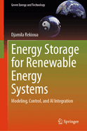 Energy Storage for Renewable Energy Systems: Modeling, Control, and AI Integration