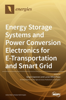 Energy Storage Systems and Power Conversion Electronics for E-Transportation and Smart Grid - Saponara, Sergio (Guest editor), and Mihet-Popa, Lucian (Guest editor)