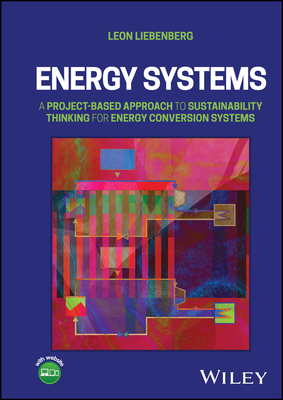 Energy Systems: A Project-Based Approach to Sustainability Thinking for Energy Conversion Systems - Liebenberg, Leon