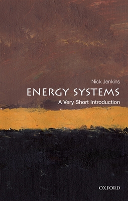 Energy Systems: A Very Short Introduction - Jenkins, Nick