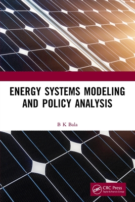 Energy Systems Modeling and Policy Analysis - Bala, B K