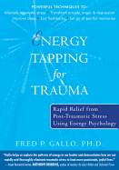 Energy Tapping for Trauma: Rapid Relief from Post-Traumatic Stress Using Energy Psychology