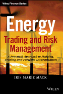 Energy Trading and Risk Management: A Practical Approach to Hedging, Trading and Portfolio Diversification