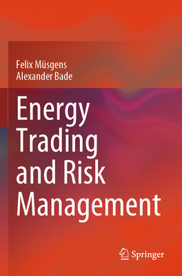 Energy Trading and Risk Management - M�sgens, Felix, and Bade, Alexander