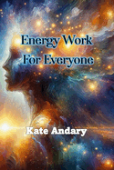 Energy Work For Everyone