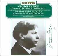 Enescu: Complete Orchestral Works, Vol. 3 - Romanian National Radio Choir (choir, chorus); Romanian Broadcasting Orchestra & Chorus; Horia Andreescu (conductor)