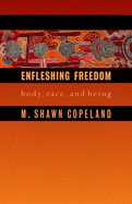Enfleshing Freedom: Body, Race, and Being