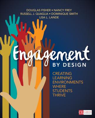Engagement by Design: Creating Learning Environments Where Students Thrive - Fisher, Douglas, and Frey, Nancy, and Quaglia, Russell J