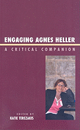 Engaging Agnes Heller: A Critical Companion