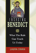 Engaging Benedict. What the Rule Can Teach Us Today