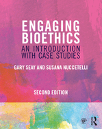 Engaging Bioethics: An Introduction with Case Studies