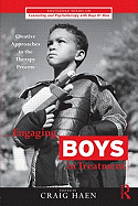 Engaging Boys in Treatment: Creative Approaches to the Therapy Process