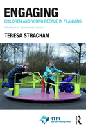 Engaging Children and Young People in Planning: A Handbook for Transformative Practice