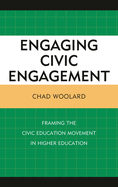 Engaging Civic Engagement: Framing the Civic Education Movement in Higher Education