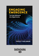 Engaging Emergence: Turning Upheaval into Opportunity