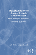 Engaging Employees Through Strategic Communication: Skills, Strategies and Tactics
