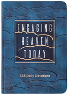 Engaging Heaven Today: 365 Daily Devotions