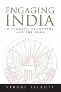 Engaging India: Diplomacy, Democracy, and the Bomb