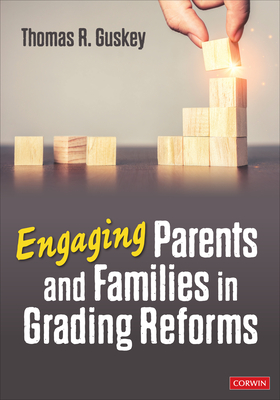 Engaging Parents and Families in Grading Reforms - Guskey, Thomas R