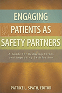 Engaging Patients as Safety Partners: A Guide for Reducing Errors and Improving Satisfaction