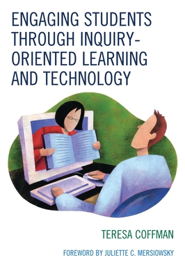 Engaging Students through Inquiry-Oriented Learning and Technology - Coffman, Teresa, and Mersiowsky, Juliette C (Foreword by)