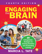 Engaging the Brain: 20 Unforgettable Strategies for Growing Dendrites and Accelerating Learning