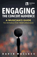 Engaging the Concert Audience: A Musician's Guide to Interactive Performance Book/Online Media