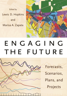 Engaging the Future: Forecasts, Scenarios, Plans, and Projects - Hopkins, Lewis D (Editor), and Zapata, Marisa (Editor)