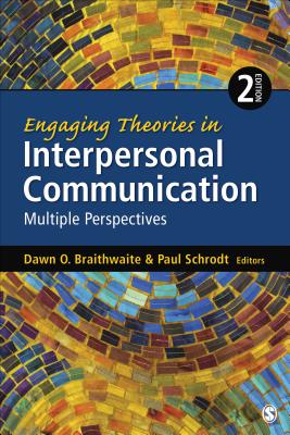 Engaging Theories in Interpersonal Communication: Multiple Perspectives - Braithwaite, Dawn O (Editor), and Schrodt, Paul (Editor)