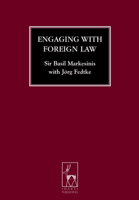 Engaging with Foreign Law - Markesinis, Basil S, and Fedtke, J�rg