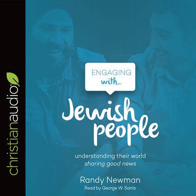 Engaging with Jewish People - Newman, Randy, and Sarris, George W (Read by)