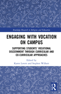 Engaging with Vocation on Campus: Supporting Students' Vocational Discernment Through Curricular and Co-Curricular Approaches