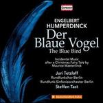 Engelbert Humperdinck: Der Blaue Vogel