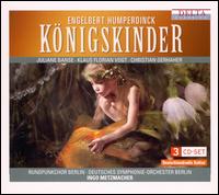 Engelbert Humperdinck: K�nigskinder - Andreas H�rl (bass baritone); Ante Jerkunica (bass); Christian Gerhaher (baritone); Gabriele Schnaut (mezzo-soprano);...