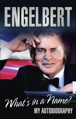 Engelbert - What's In A Name?: My Autobiography - Humperdinck, Engelbert
