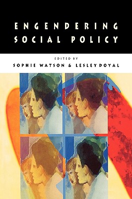Engendering Social Policy - Watson, Ronald, and Watson, Sophie (Editor), and Doyal, Lesley (Editor)