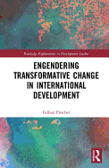 Engendering Transformative Change in International Development