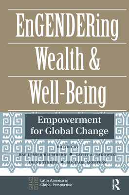 Engendering Wealth And Well-being: Empowerment For Global Change - Blumberg, Rae Lesser, and Rakowski, Cathy, and Tinker, Irene