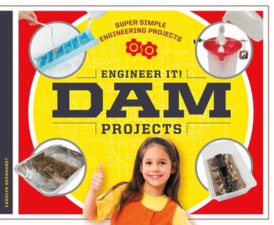 Engineer It! Dam Projects - Bernhardt, Carolyn