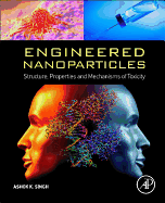 Engineered Nanoparticles: Structure, Properties and Mechanisms of Toxicity