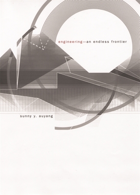 Engineering--An Endless Frontier - Auyang, Sunny Y