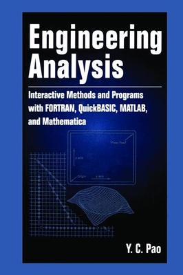 Engineering Analysis: Interactive Methods and Programs with Fortran, Quickbasic, Matlab, and Mathematica - Pao, Yen-Ching