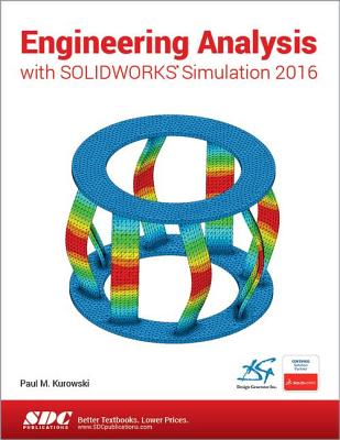 Engineering Analysis with SOLIDWORKS Simulation 2016 - Kurowski, Paul
