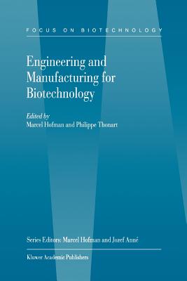 Engineering and Manufacturing for Biotechnology - Hofman, M. (Editor), and Thonart, P. (Editor)